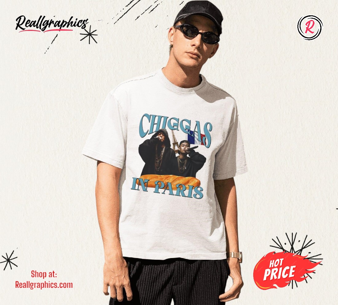 chiggas-in-paris-shirt-3_ios1hj Chiggas In Paris Shirt