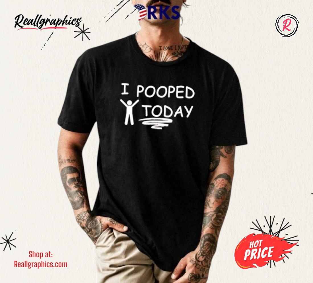i-pooped-today-art-shirt-4_uyw5pg I Pooped Today Art Shirt
