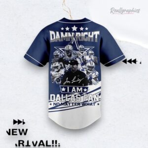 Nfl Damn Right I Am A Dallas Cowboys Fan Football Baseball Baseball Jersey Shirt Style