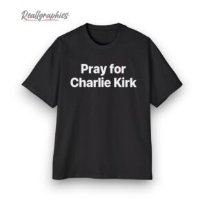 pray for charlie kirk support shirt 1 cirrrn