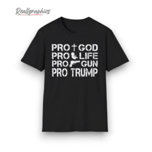 pro life pro gun pro god pro trump shirt 4 hu6s05