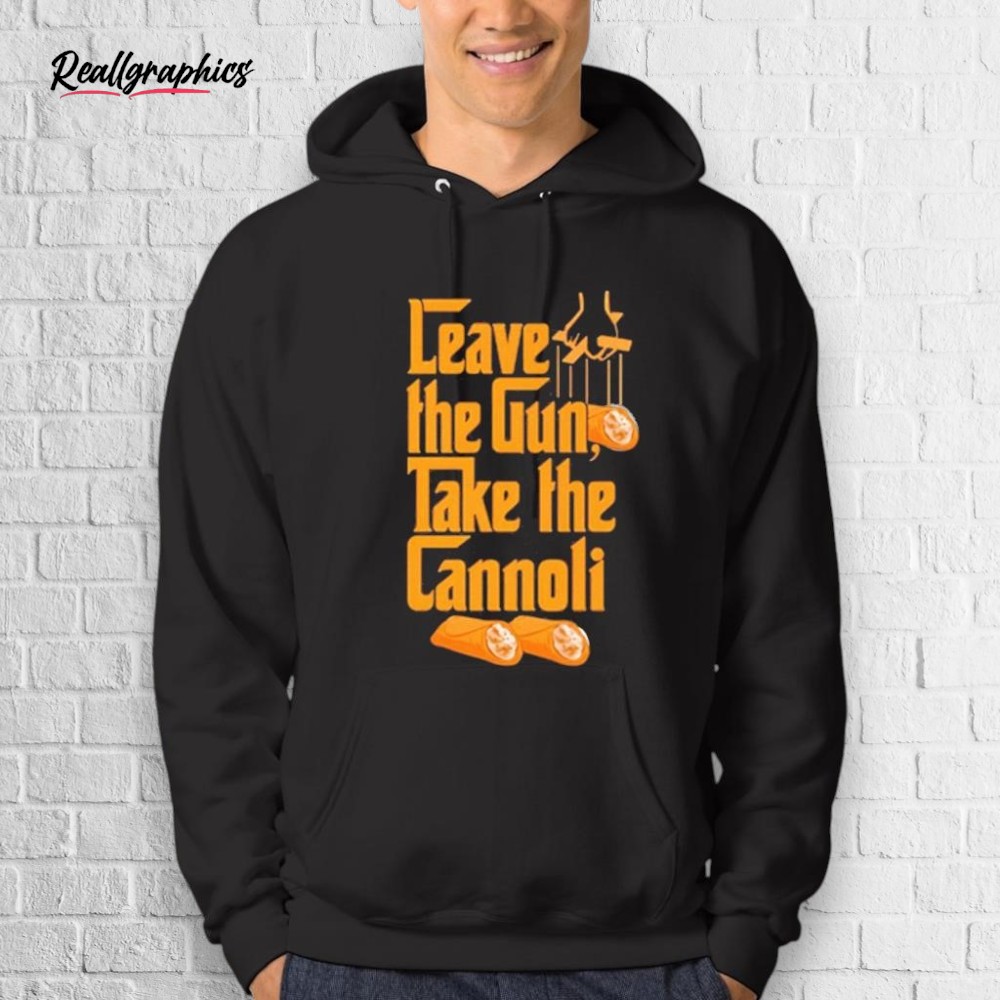 The Godfather Leave The Gun Take the Cannoli Shirt The Godfather Leave The Gun Take the Cannoli Shirt