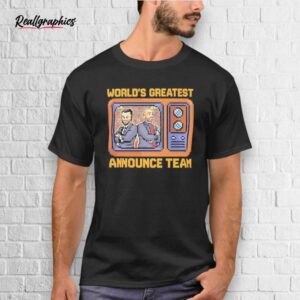 Tom & Matt World's Greatest Announce Team Shirt