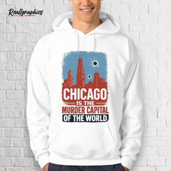Trump Chicago Is The Murder Capital Of The World Shirt