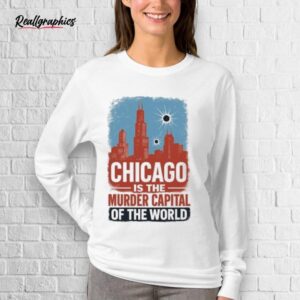 Trump Chicago Is The Murder Capital Of The World Shirt