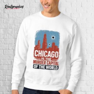 Trump Chicago Is The Murder Capital Of The World Shirt