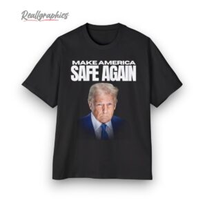 trump make america safe again shirt 1 r80yuy