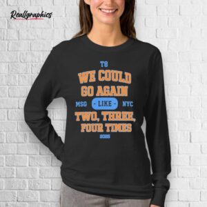 We Could Go Again Like Three Four Times Shirt