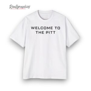 welcome to the pitt shirt 1 vcyb4c