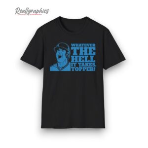 whateer the hell it takes topper shirt 1 scovbs