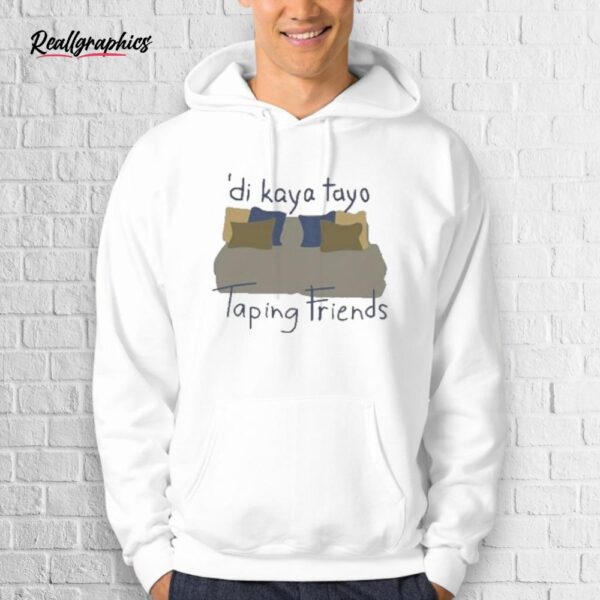 Willcatchers For Willca Di Kaya Tayo Taping Friends Shirt