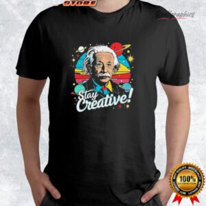 albert einstein stay creatie vintage shirt 4 vsvkix