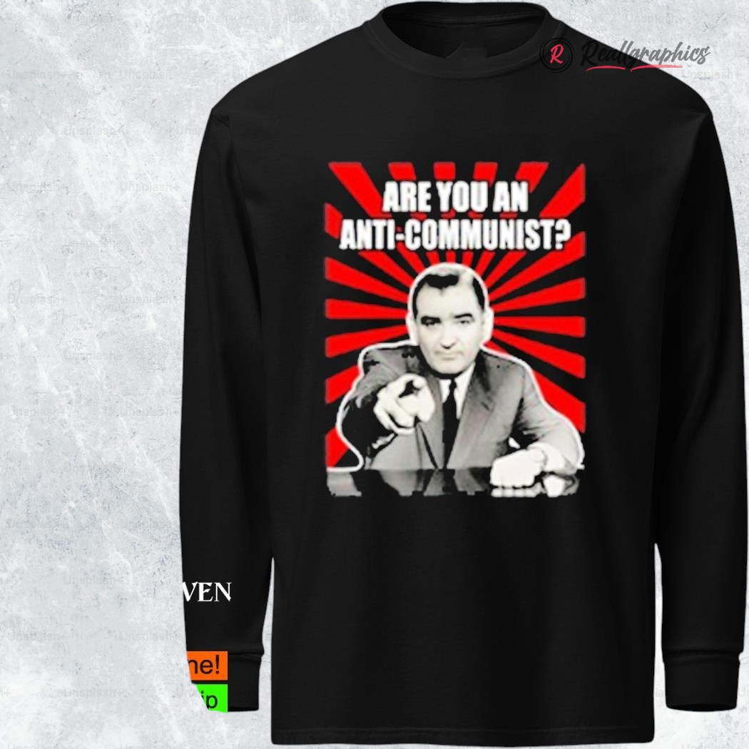 Are You An Anti Communist Senator Joseph McCarthy Shirt Are You An Anti Communist Senator Joseph McCarthy Shirt