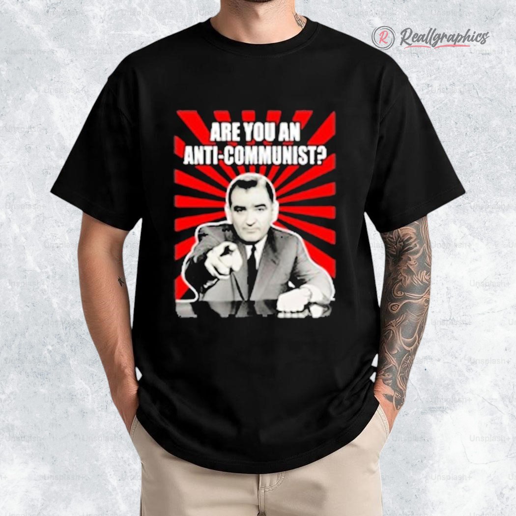 are-you-an-anti-communist-senator-joseph-mccarthy-shirt-3_piflwa are you an anti communist senator joseph mccarthy shirt 3 piflwa