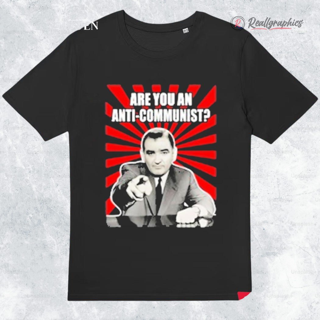 are-you-an-anti-communist-senator-joseph-mccarthy-shirt-4_nwhcgg are you an anti communist senator joseph mccarthy shirt 4 nwhcgg