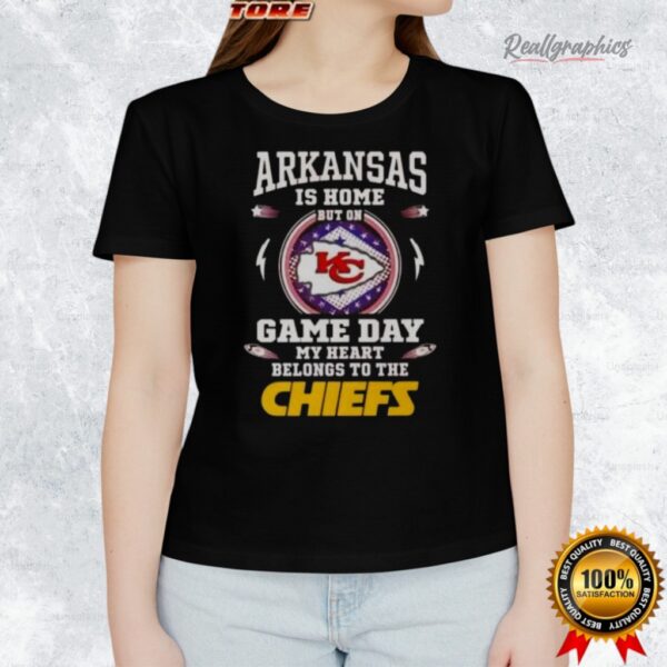arkansas is home but on game day my heart belongs to the kansas city chiefs shirt 1 jpy5bv