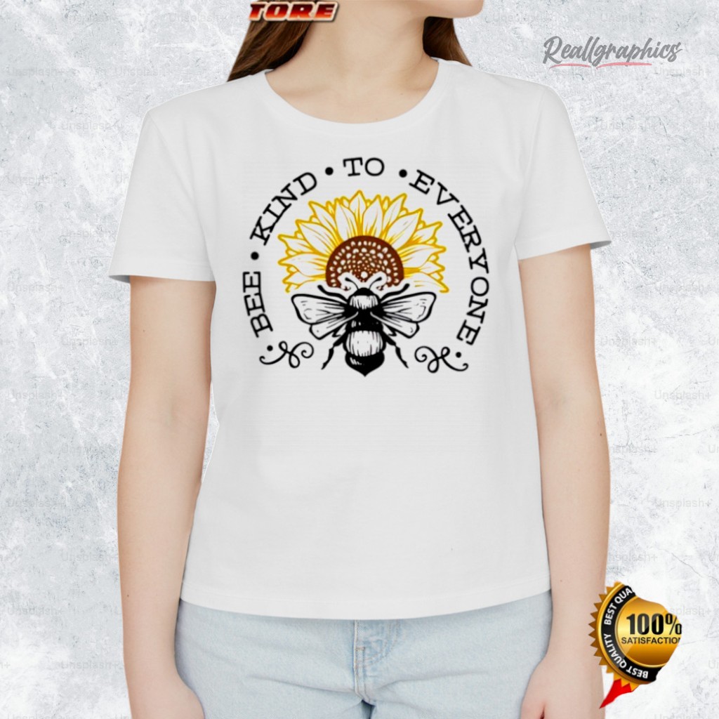 Bee Kind To Everyone Shirt Bee Kind To Everyone Shirt