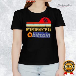 bitcoin logo my retirement plan vintage sunset retro shirt 1 c6opor