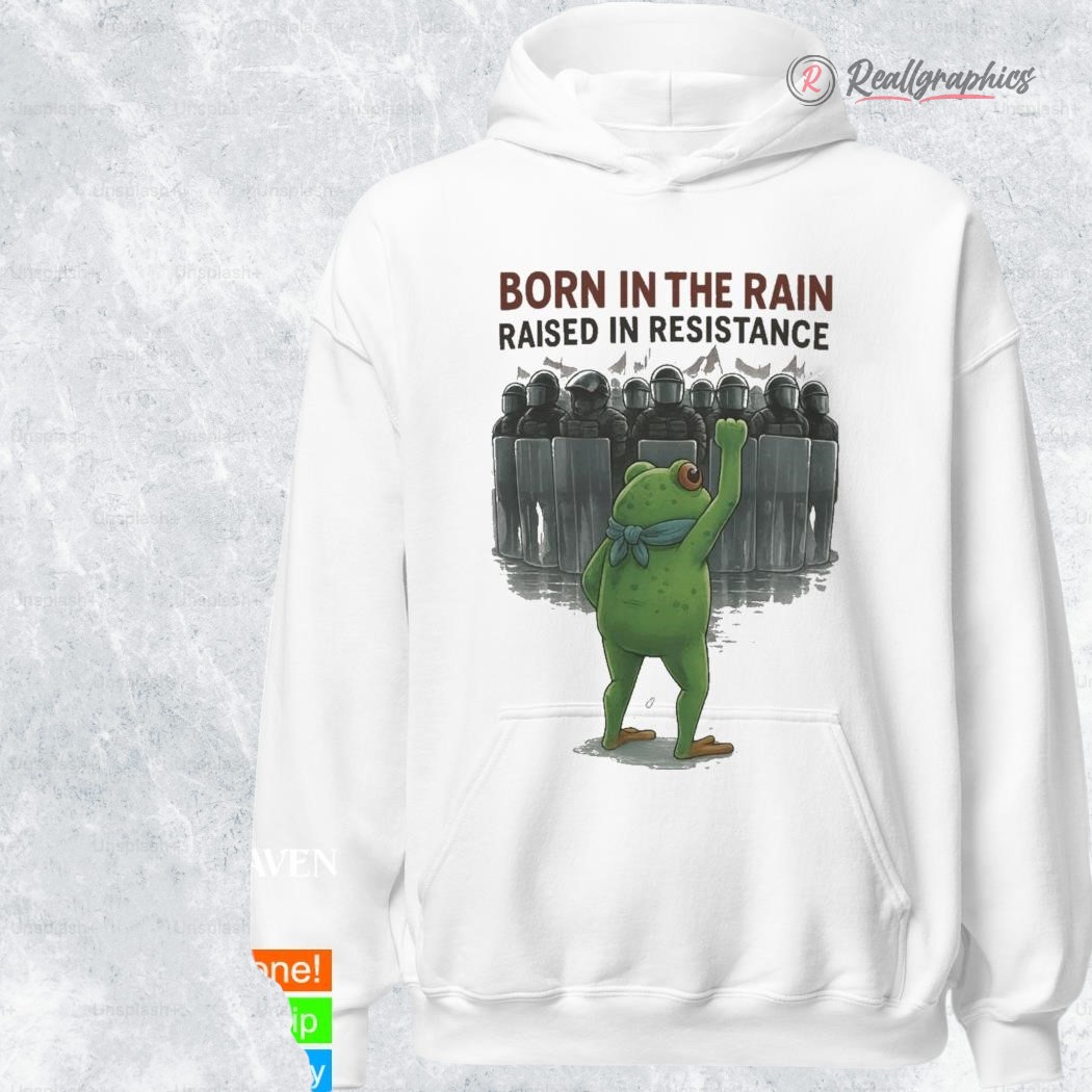 Born In The Rain Raised In Resistance Portland Frog Protest Shirt Born In The Rain Raised In Resistance Portland Frog Protest Shirt