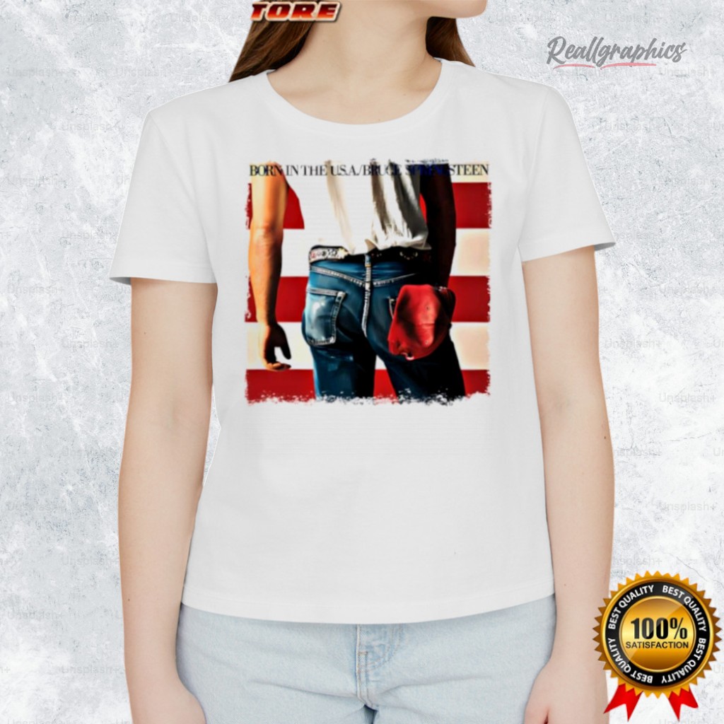 Born In The U.S.A. Bruce Springsteens Shirt Born In The U.S.A. Bruce Springsteens Shirt