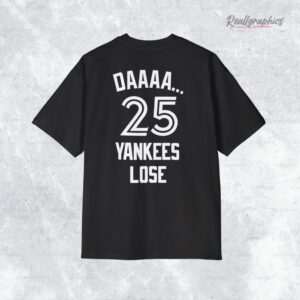 daaaa 25 yankees lose shirt 1 h3hqig