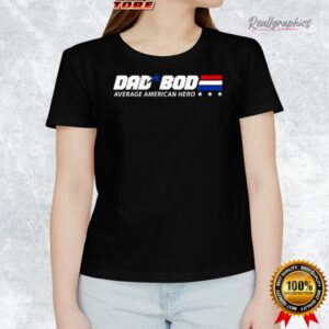 dad bod aerage american hero shirt 1 mhoqoo