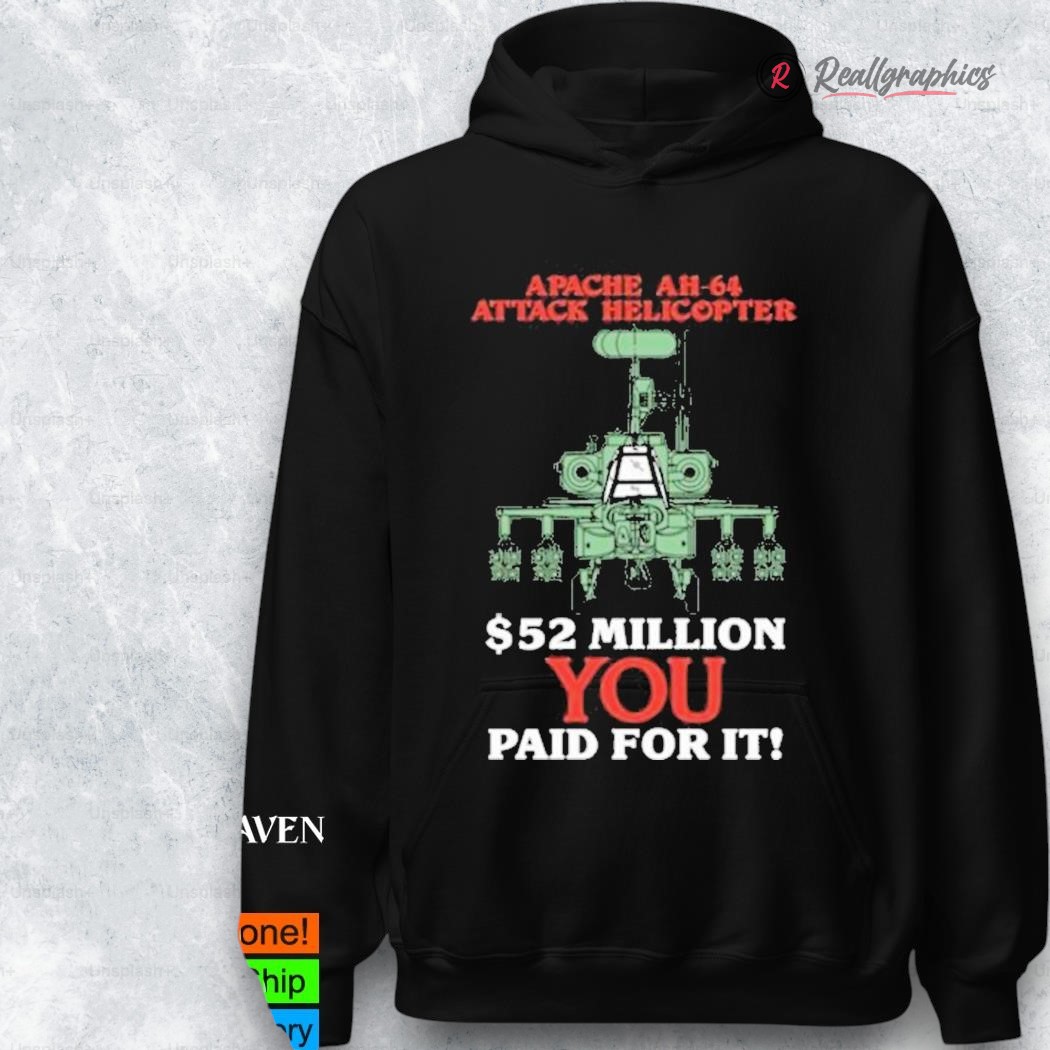 death traitors apache 52 million you paid for it shirt 2 nj5f5w