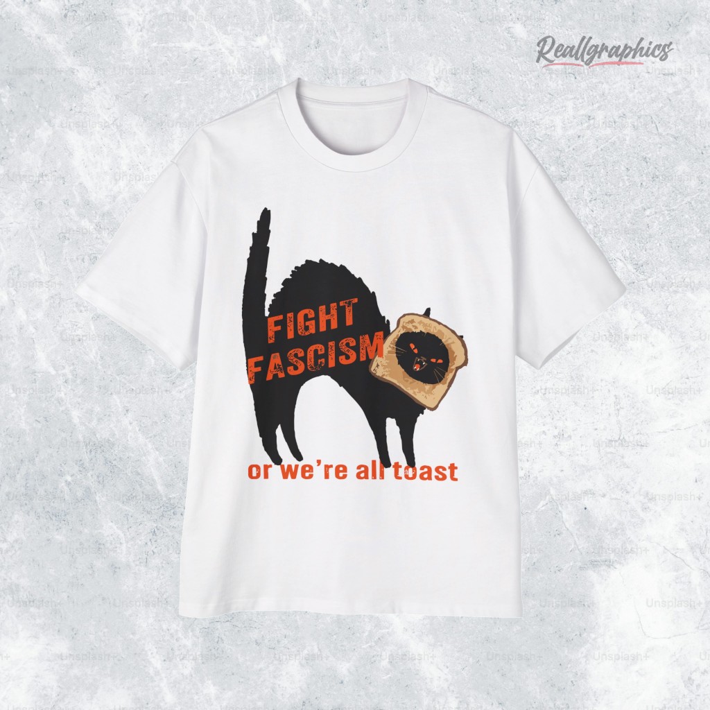 fight fascism or we re all toast shirt 2 ycniyn