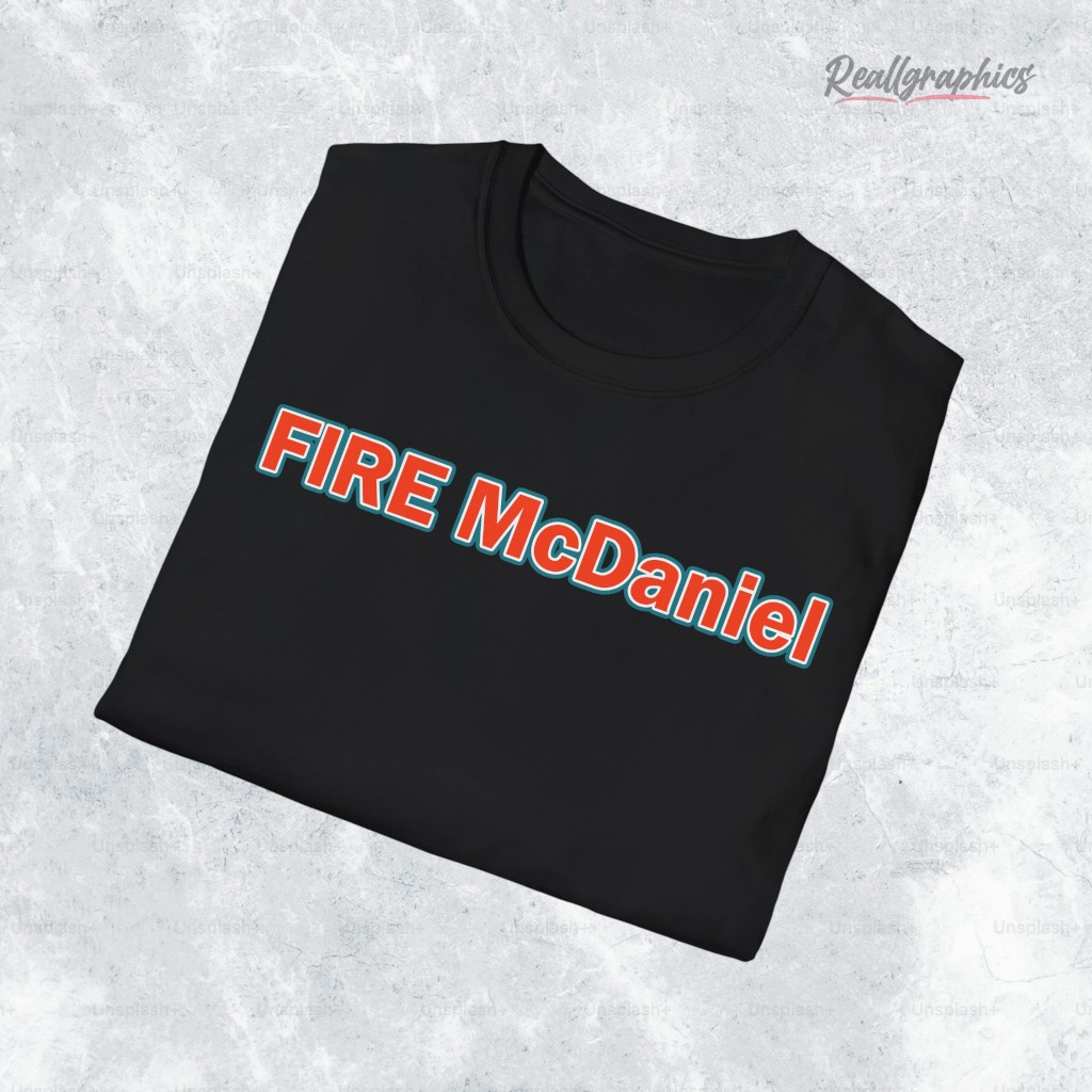 Fire Mike McDaniel Shirt Fire Mike McDaniel Shirt