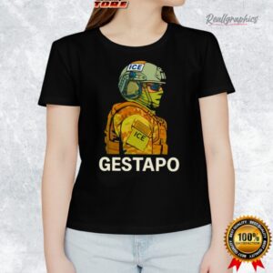gestapo abolish ice shirt 1 fu8ubu
