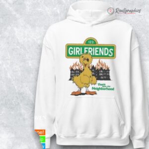 girlfriends there goes the neighborhood shirt 1 e9qanv