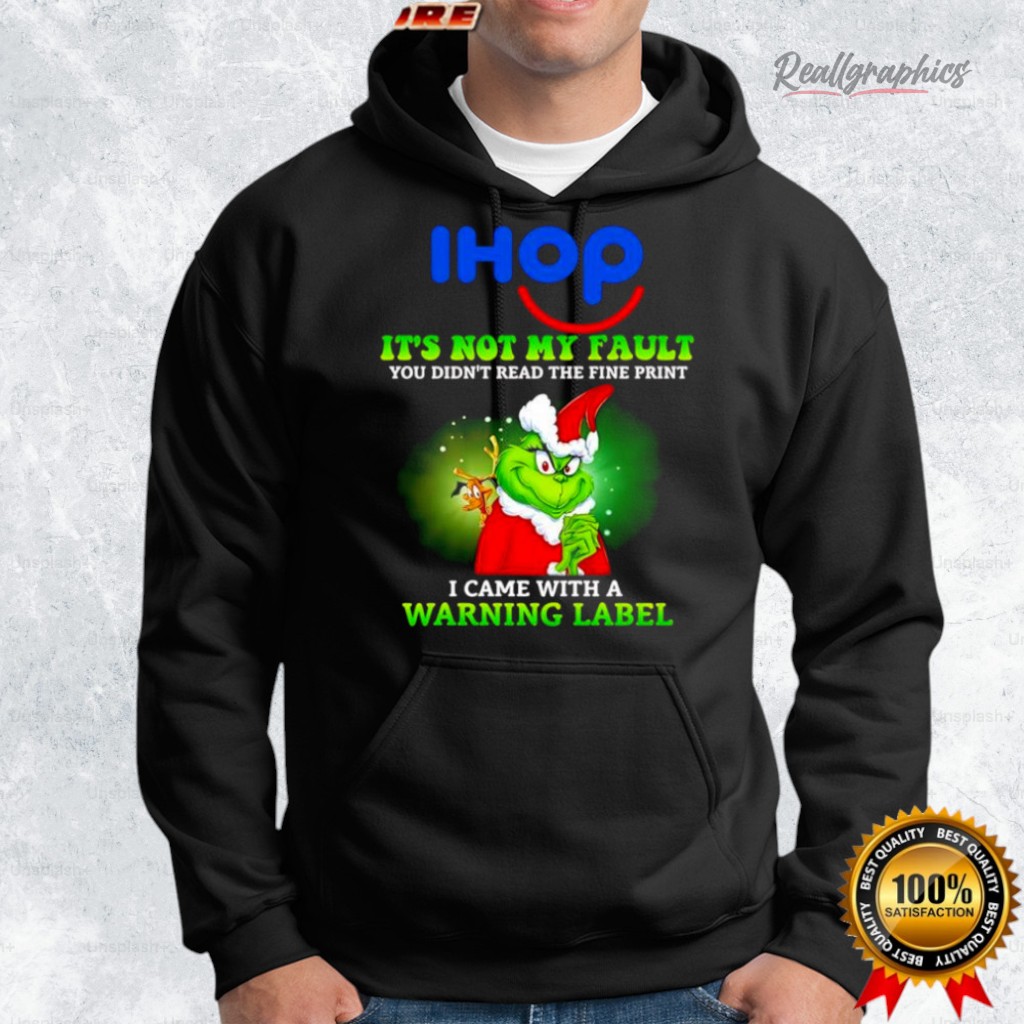 grinch x ihop logo it s not my fault you didn t read the fine print i came with a warning label shirt 2 uzznvl