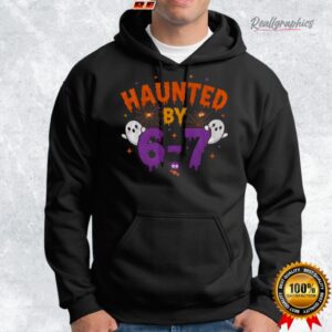 haunted by 6 7 halloween shirt 2 zmsgjg
