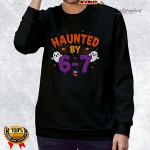 haunted by 6 7 halloween shirt 3 psnnff