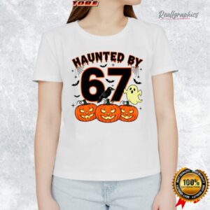 haunted by 67 halloween spooky ghost pumpkin shirt 1 ia1hx6