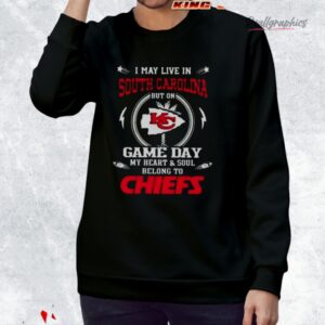 i may lie in south carolina but on game day my heart and soul belongs to kansas city chiefs shirt 3 a5blmk