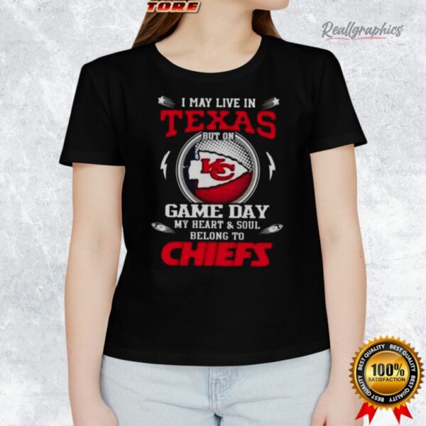 i may lie in texas but on game day my heart and soul belongs to kansas city chiefs shirt 1 eqlddg