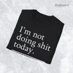 i m not doing shit today mission accomplished shirt 1 pud1nc