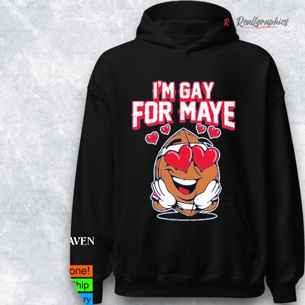 im gay for maye shirt 2 jn4yti