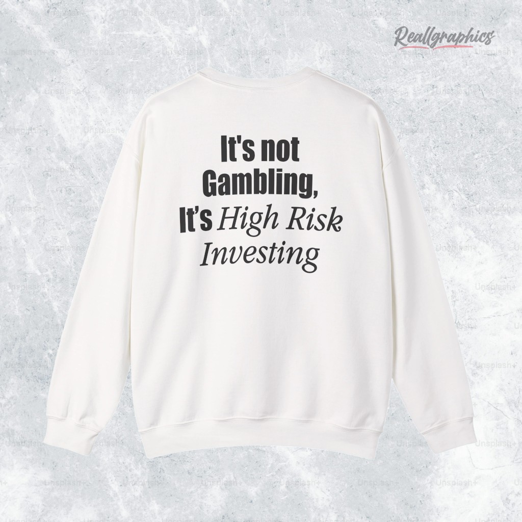 its not gambling its high risk inesting shirt 2 jttwo5