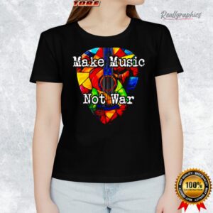 make music not war pride shirt 1 oon6lw