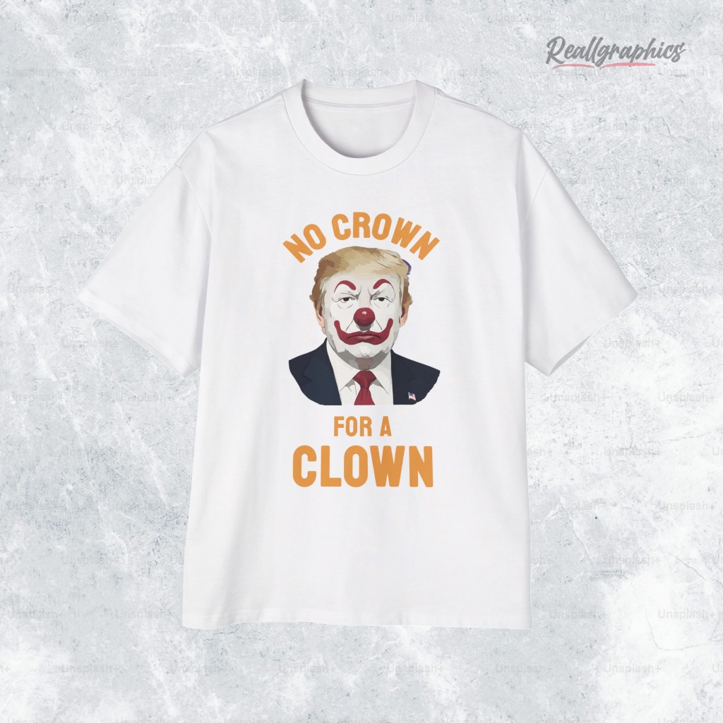 no-crown-for-a-clown-shirt-3_y00ck6 no crown for a clown shirt 3 y00ck6