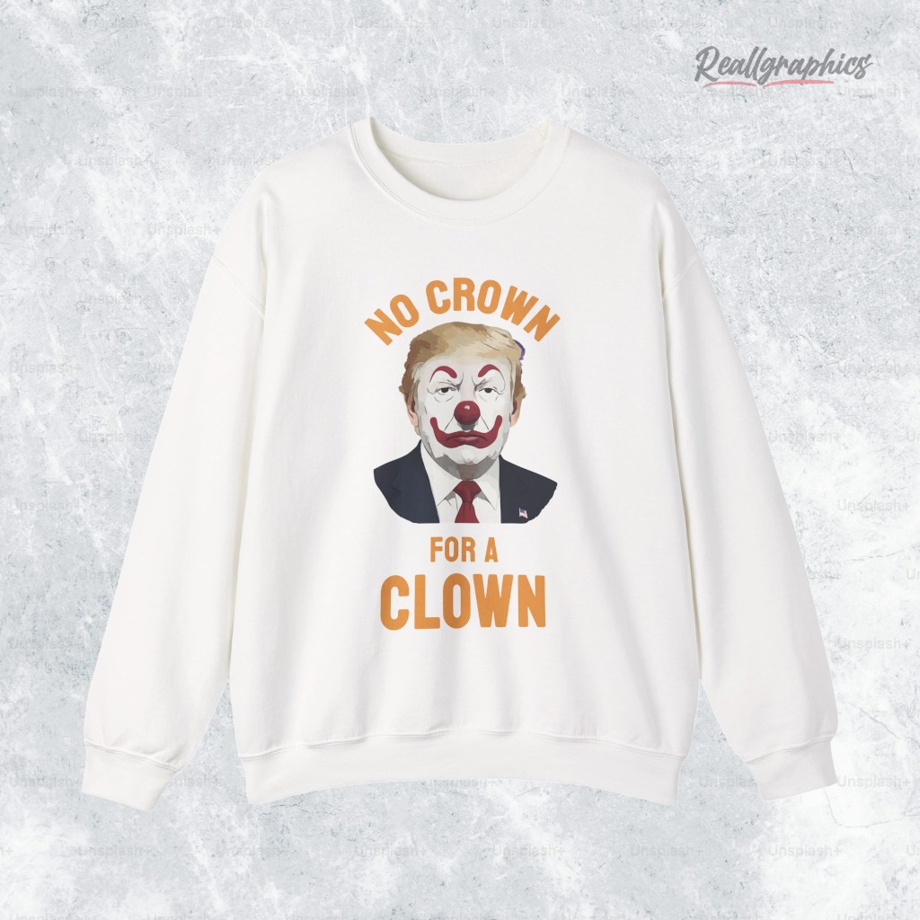 no-crown-for-a-clown-shirt-4_n9ten5 no crown for a clown shirt 4 n9ten5