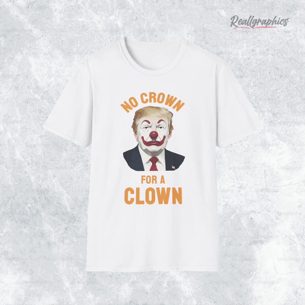 no-crown-for-a-clown-shirt-6_faq9vz no crown for a clown shirt 6 faq9vz