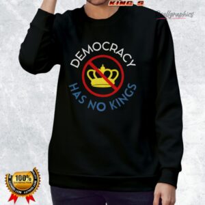 no kings protest democracy has no kings anti trump shirt 3 nopwnv