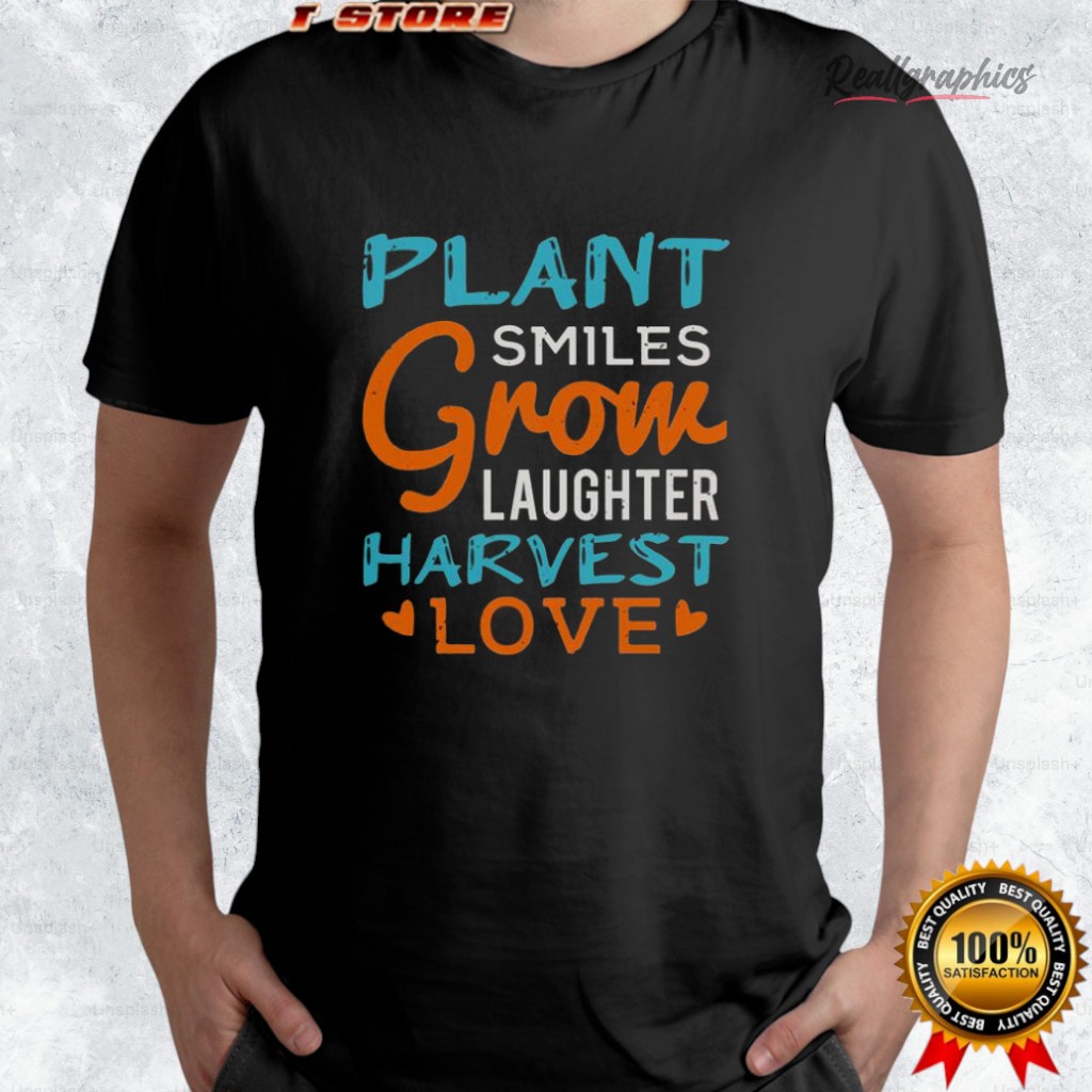 plant-smiles-grow-laughter-harest-loe-shirt-4_a9mliz plant smiles grow laughter harest loe shirt 4 a9mliz