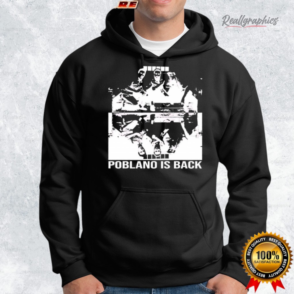 poblano is back to finish the job shirt 2 ids4hj