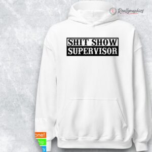 shit show superisor shirt 1 eg3j1w