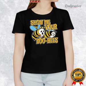 show me your boo bees shirt 1 aohb4f