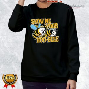 show me your boo bees shirt 2 cuh9le